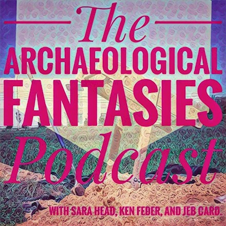 Archaeological Fantasies Returns July 1st!